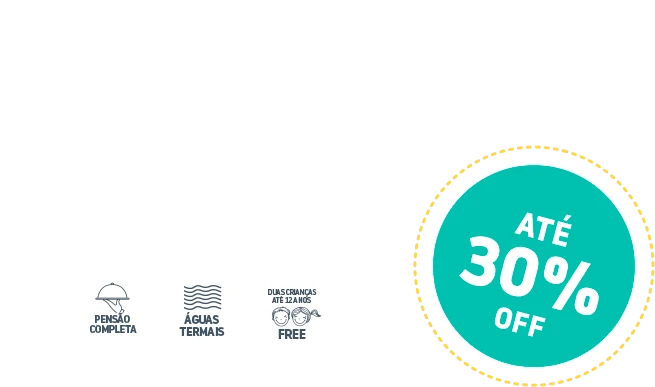 Pensão completa, águas termais, duas crianças até 12 anos free. Até 30% OFF